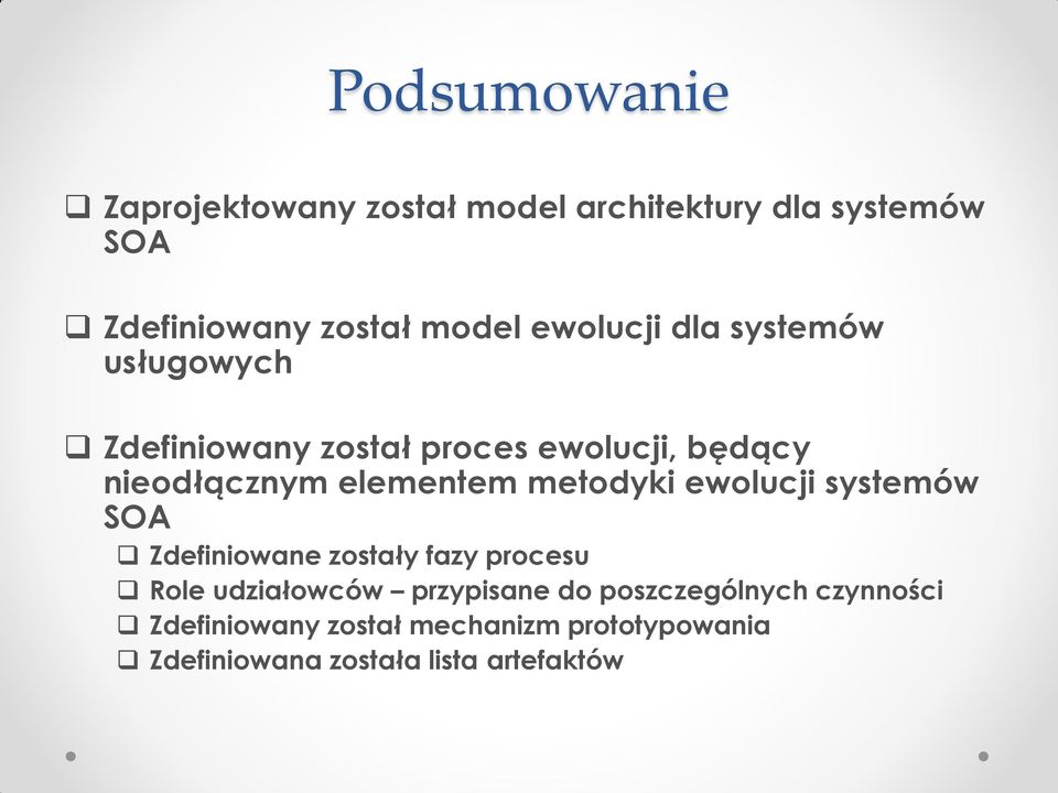 metodyki ewolucji systemów SOA Zdefiniowane zostały fazy procesu Role udziałowców przypisane do