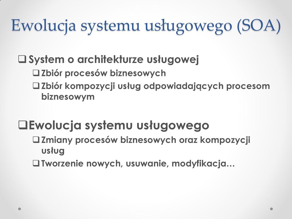 procesom biznesowym Ewolucja systemu usługowego Zmiany procesów