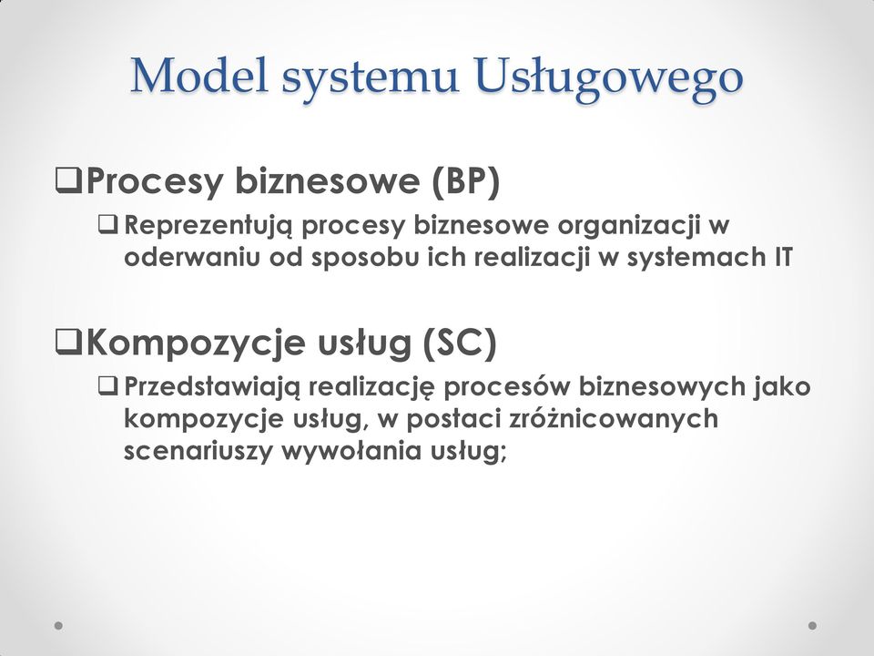 IT Kompozycje usług (SC) Przedstawiają realizację procesów biznesowych