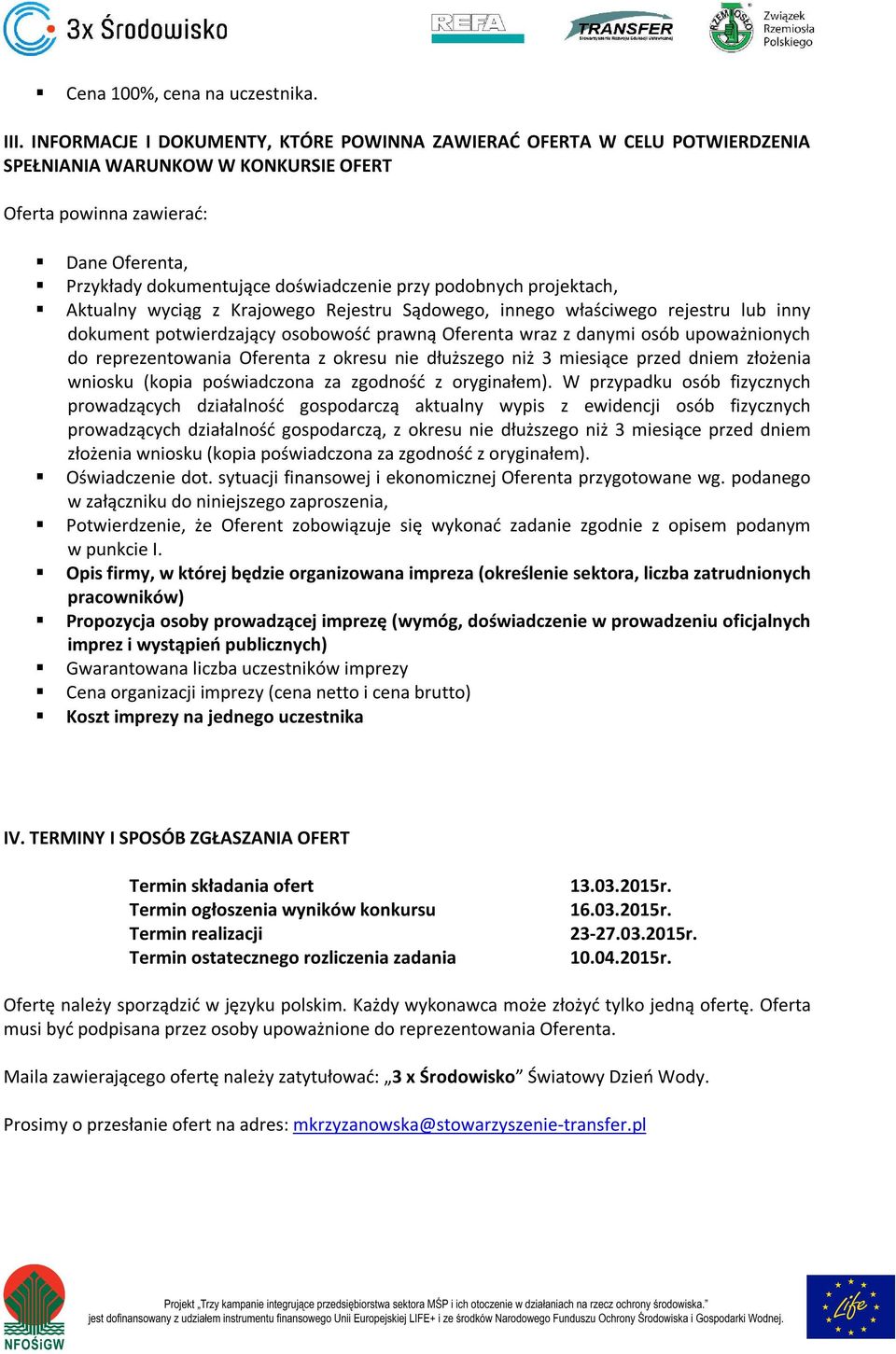 podobnych projektach, Aktualny wyciąg z Krajowego Rejestru Sądowego, innego właściwego rejestru lub inny dokument potwierdzający osobowość prawną Oferenta wraz z danymi osób upoważnionych do