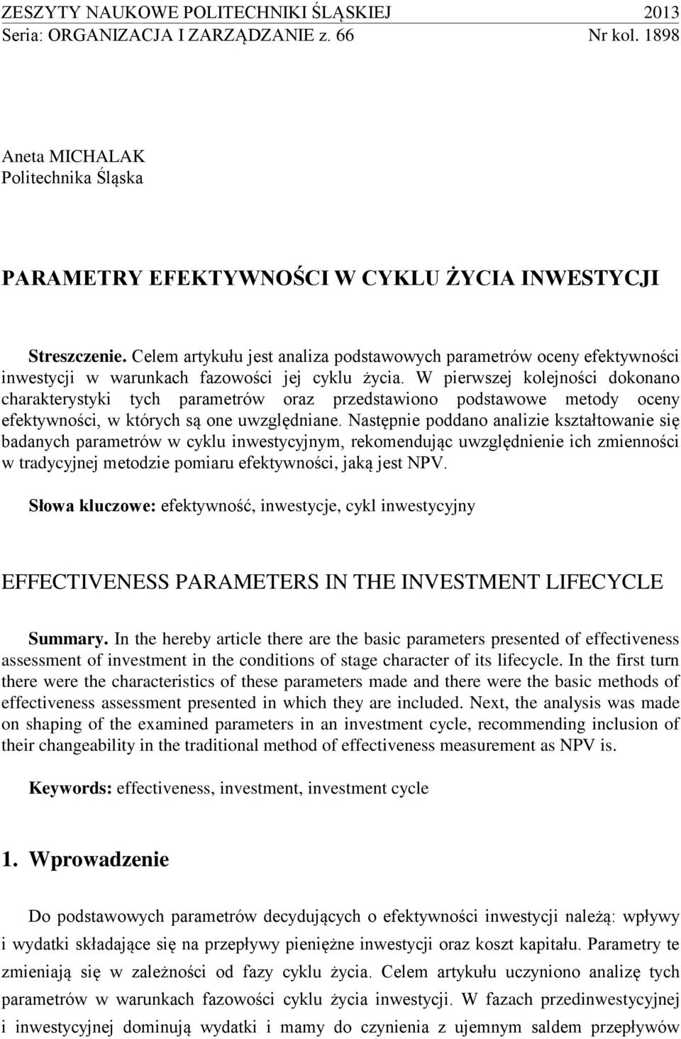 W pierwszej kolejności dokonano charakterystyki tych parametrów oraz przedstawiono podstawowe metody oceny efektywności, w których są one uwzględniane.