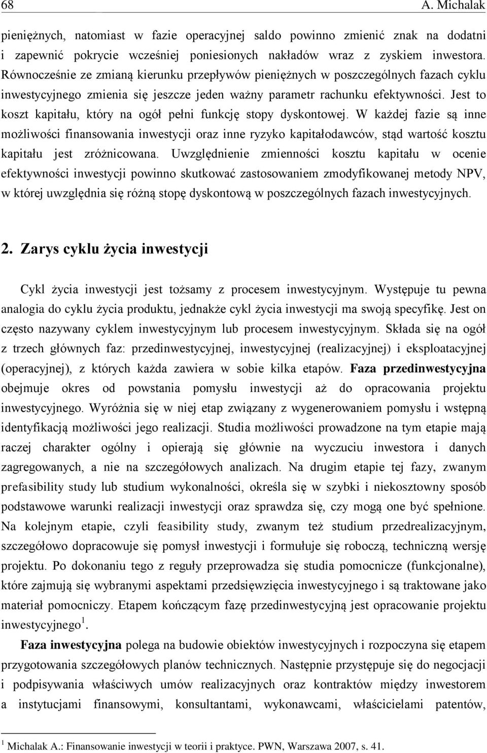 Jest to koszt kapitału, który na ogół pełni funkcję stopy dyskontowej.
