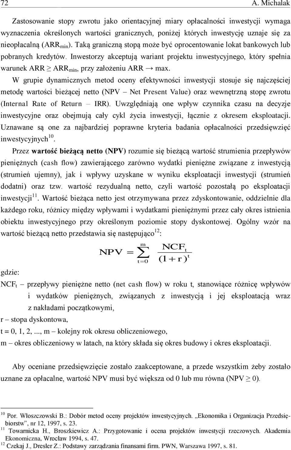 Inwestorzy akceptują wariant projektu inwestycyjnego, który spełnia warunek ARR ARR min, przy założeniu ARR max.