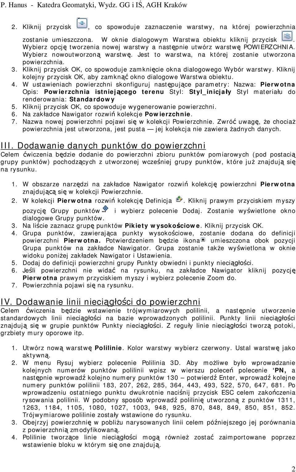 Kliknij przycisk OK, co spowoduje zamkni cie okna dialogowego Wybór warstwy. Kliknij kolejny przycisk OK, aby zamkn okno dialogowe Warstwa obiektu. 4.