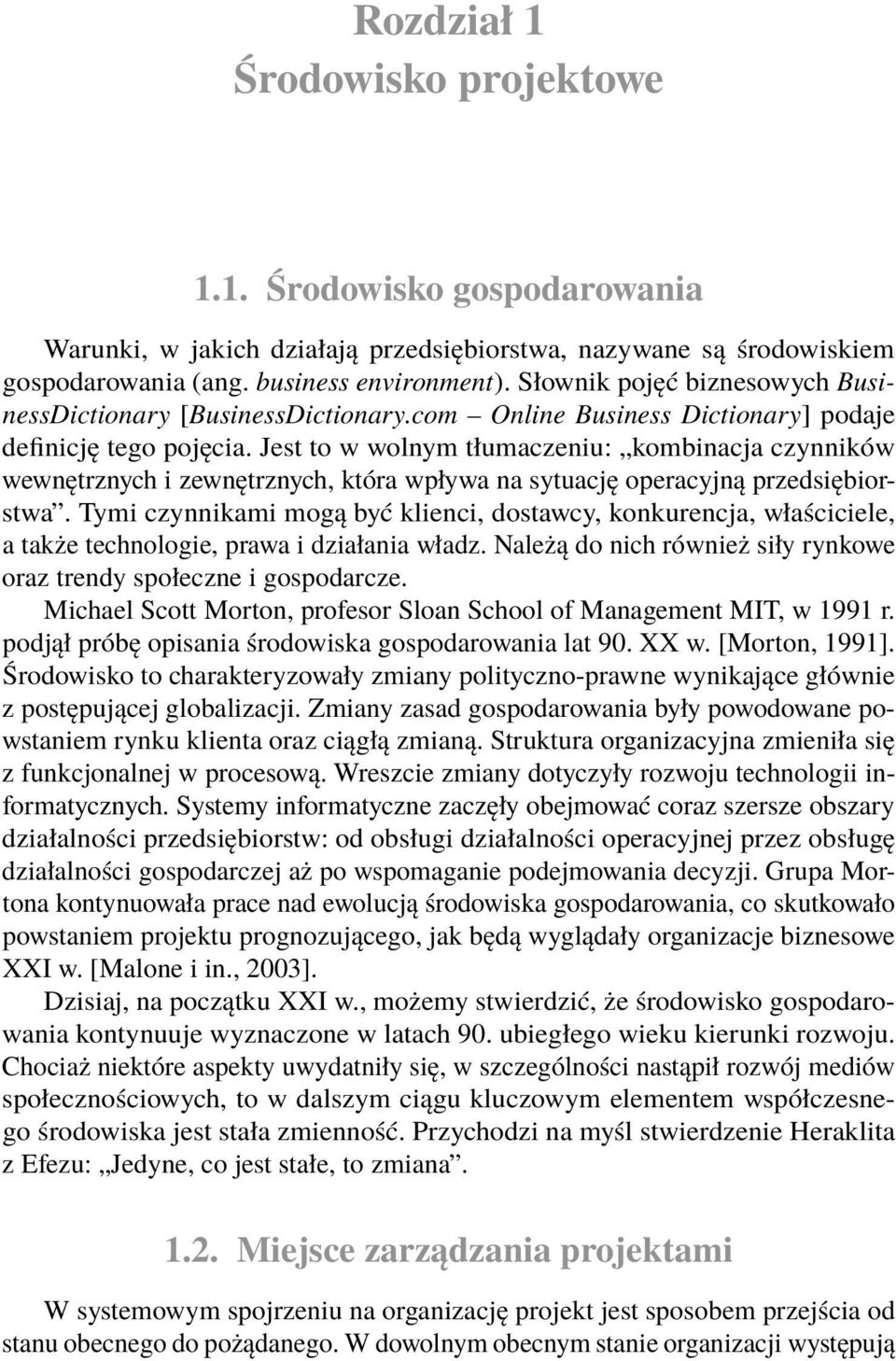 Jest to w wolnym tłumaczeniu: kombinacja czynników wewnętrznych i zewnętrznych, która wpływa na sytuację operacyjną przedsiębiorstwa.