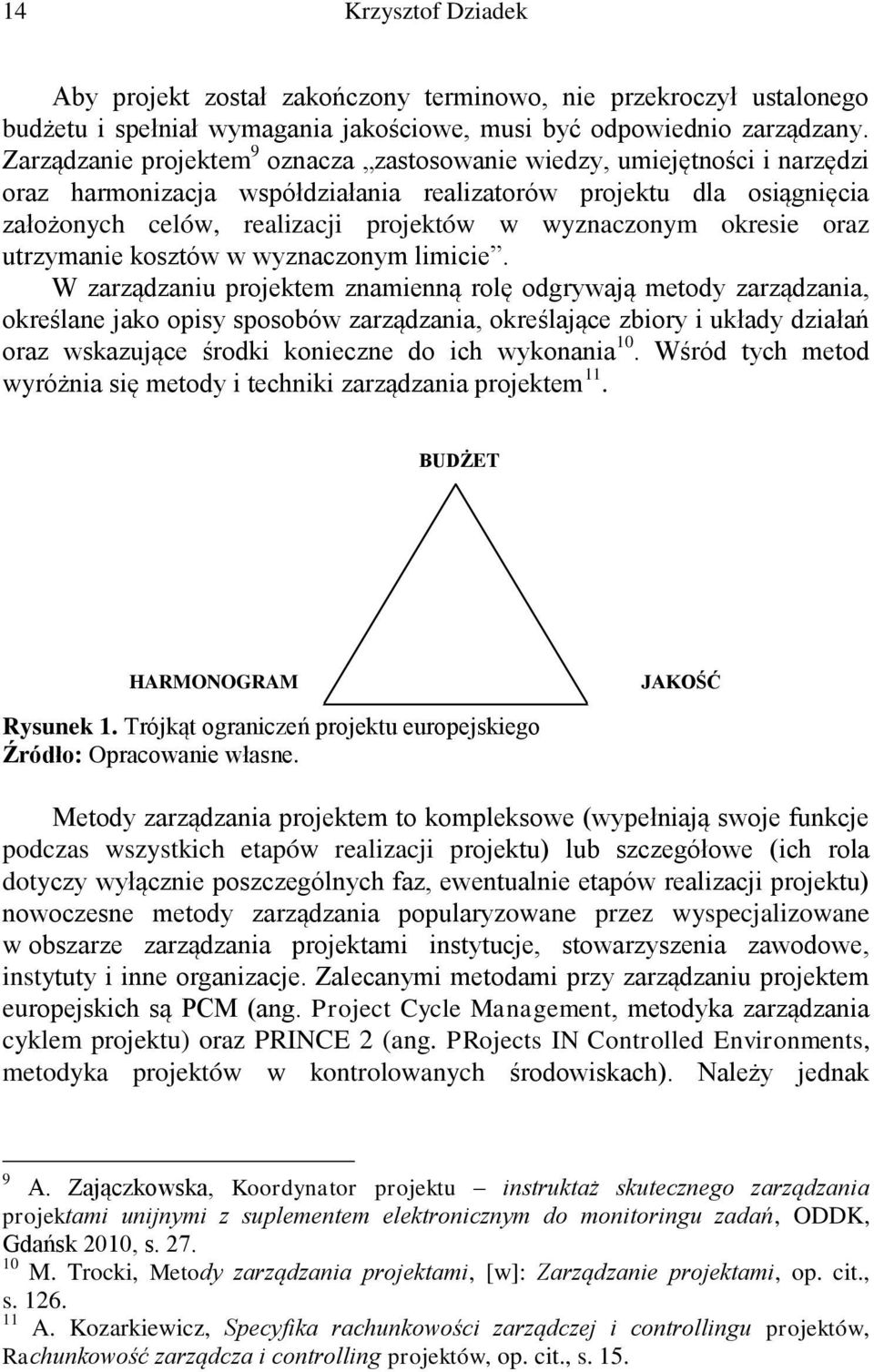 wyznaczonym okresie oraz utrzymanie kosztów w wyznaczonym limicie.