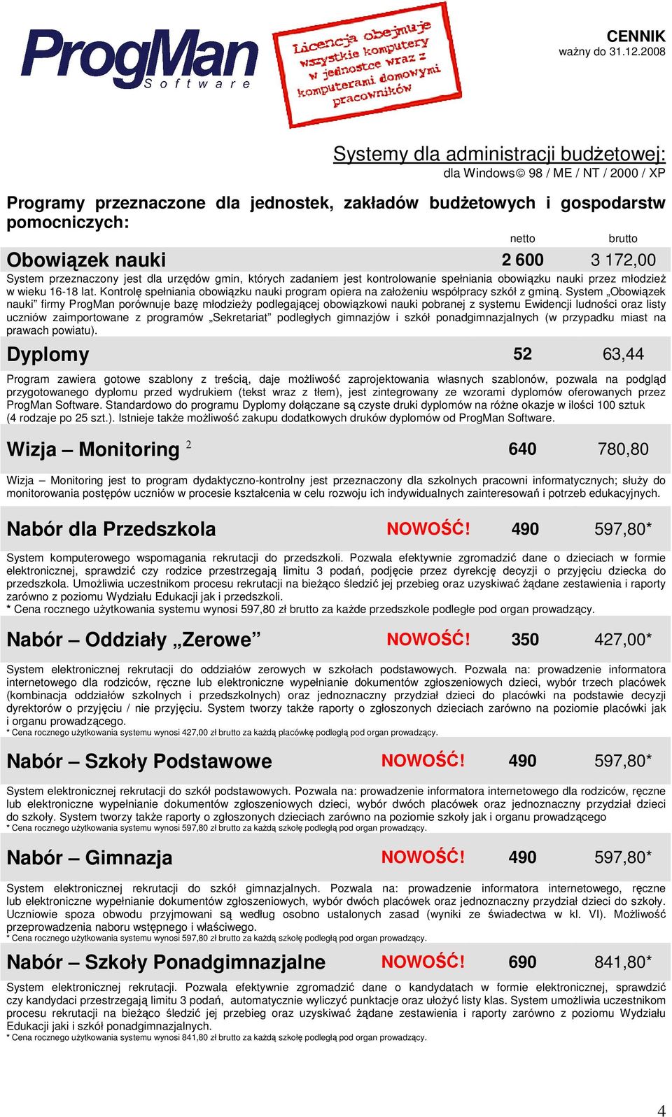 System Obowiązek nauki firmy ProgMan porównuje bazę młodzieży podlegającej obowiązkowi nauki pobranej z systemu Ewidencji ludności oraz listy uczniów zaimportowane z programów Sekretariat podległych
