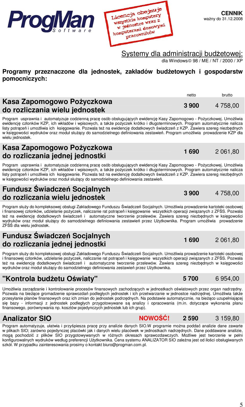 Pozwala też na ewidencję dodatkowych świadczeń z KZP. Zawiera szereg niezbędnych w księgowości wydruków oraz moduł służący do samodzielnego definiowania zestawień.