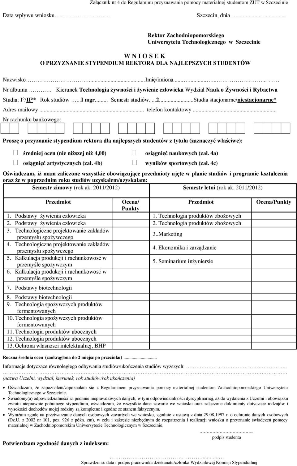 Technologiczne projektowanie zakładów przemysłu spożywczego 3..Marketing 4. Technologiczne projektowanie zakładów przemysłu spożywczego 4. Ekonomika i zarządzanie 5.