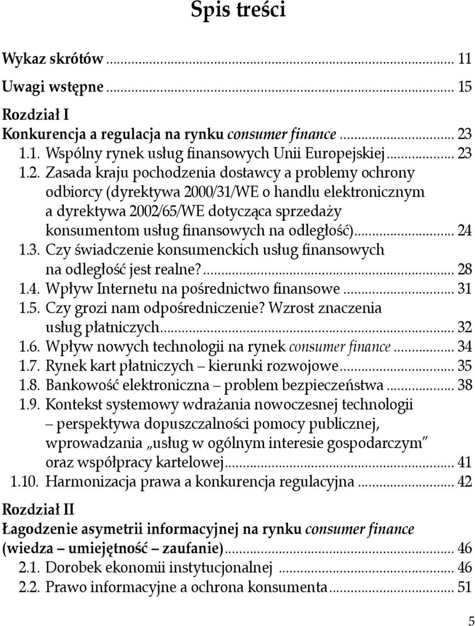 1.2. Zasada kraju pochodzenia dostawcy a problemy ochrony odbiorcy (dyrektywa 2000/31/WE o handlu elektronicznym a dyrektywa 2002/65/WE dotycząca sprzedaży konsumentom usług finansowych na odległość).