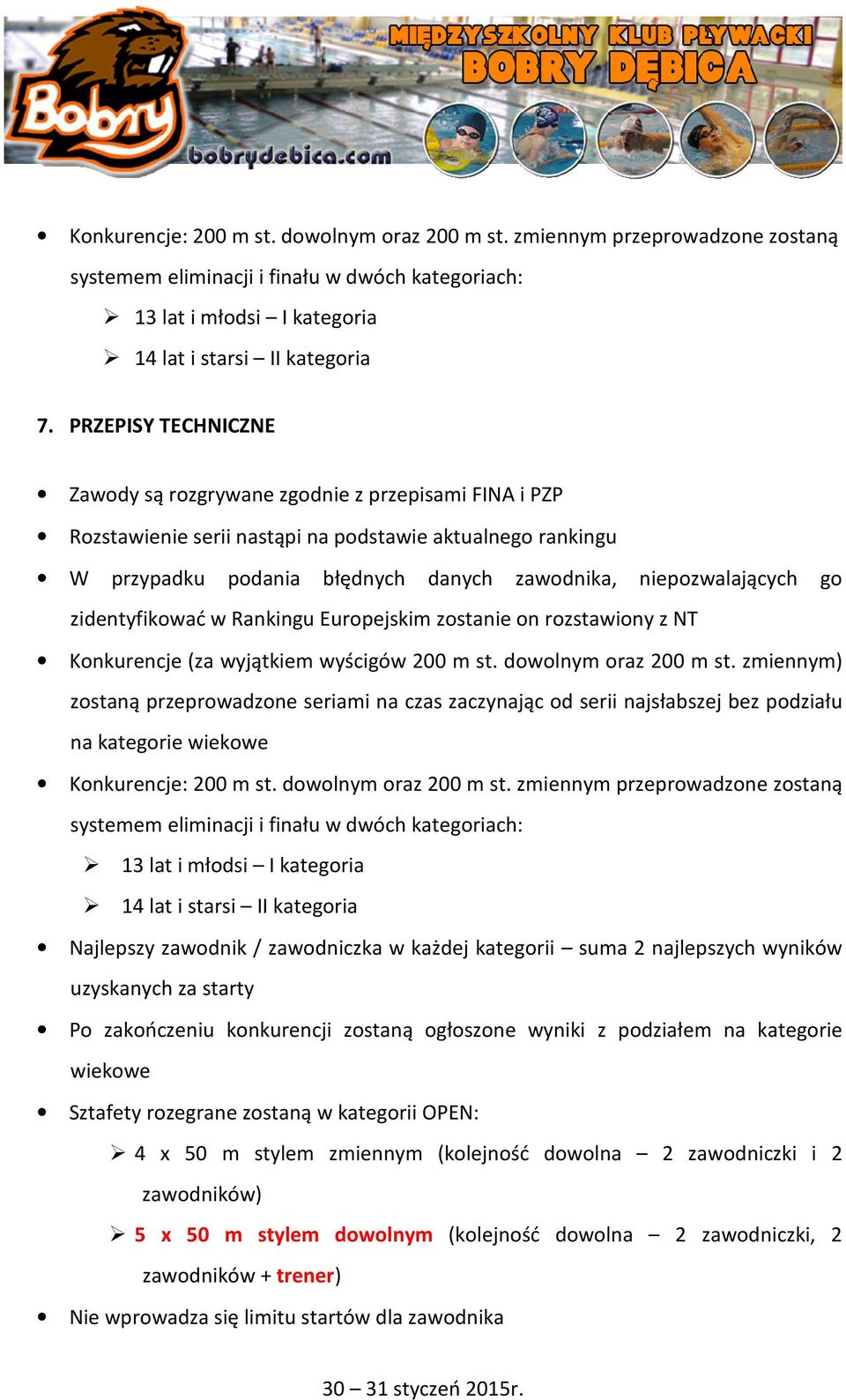 zidentyfikować w Rankingu Europejskim zostanie on rozstawiony z NT Konkurencje (za wyjątkiem wyścigów 200 m st. dowolnym oraz 200 m st.