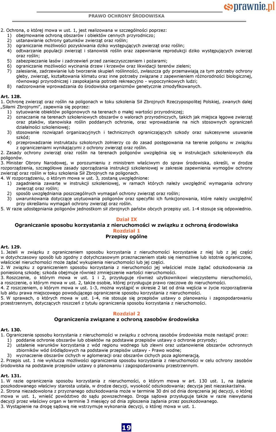 pozyskiwania dziko występujących zwierząt oraz roślin; 4) odtwarzanie populacji zwierząt i stanowisk roślin oraz zapewnianie reprodukcji dziko występujących zwierząt oraz roślin; 5) zabezpieczanie