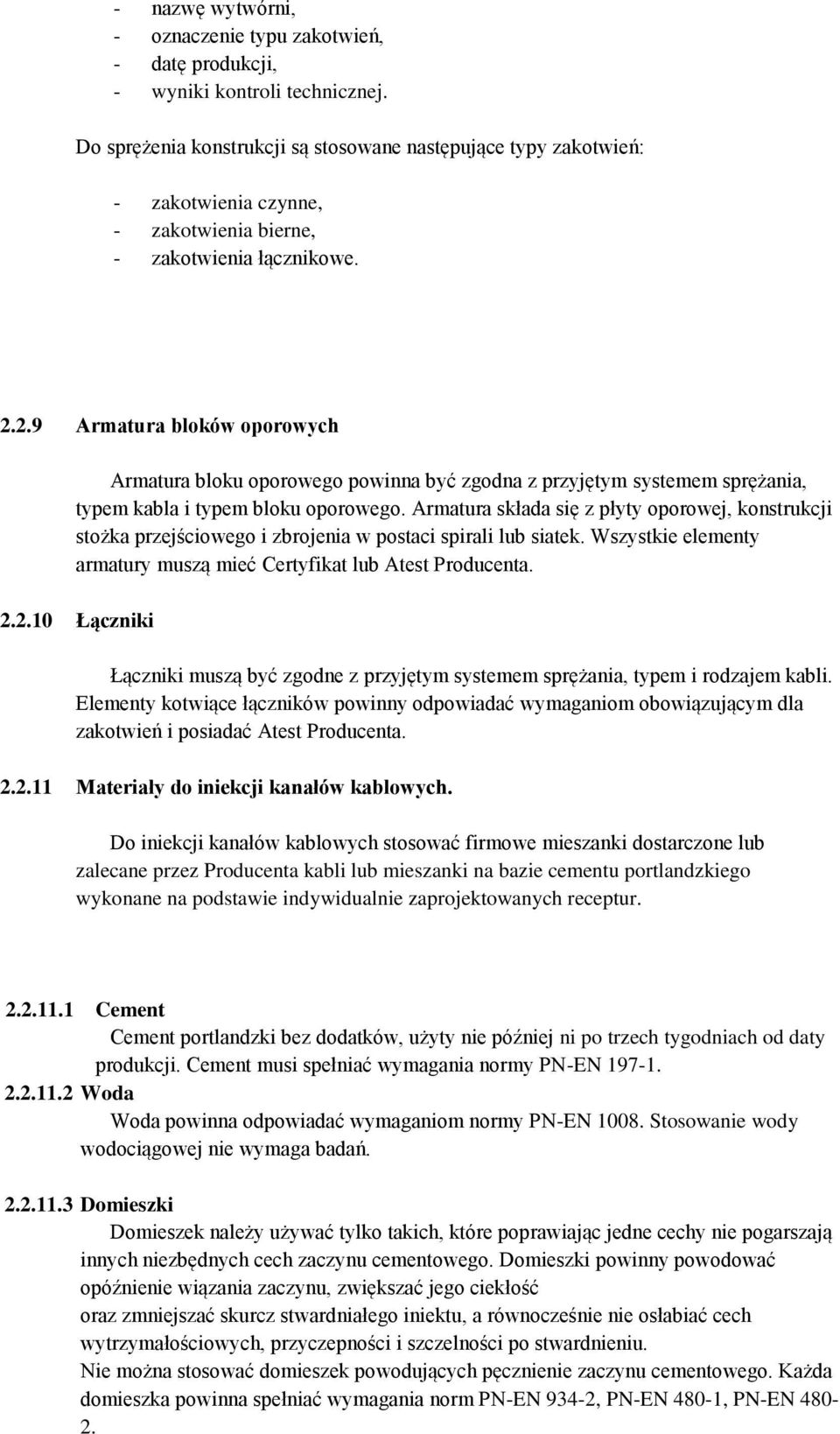 2.9 Armatura bloków oporowych Armatura bloku oporowego powinna być zgodna z przyjętym systemem sprężania, typem kabla i typem bloku oporowego.