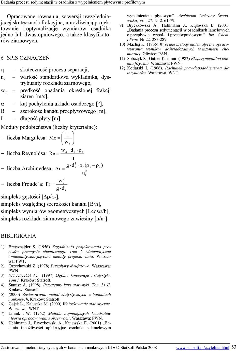 SPIS OZNACZEŃ η kutecść prceu eparacji, wartść tadardwa wykładika, dytrybuaty rkładu iarweg, w i prędkść padaia kreślej frakcji iare [m/], α kąt pchyleia układu adceg [ ], B erkść kaału prepływweg