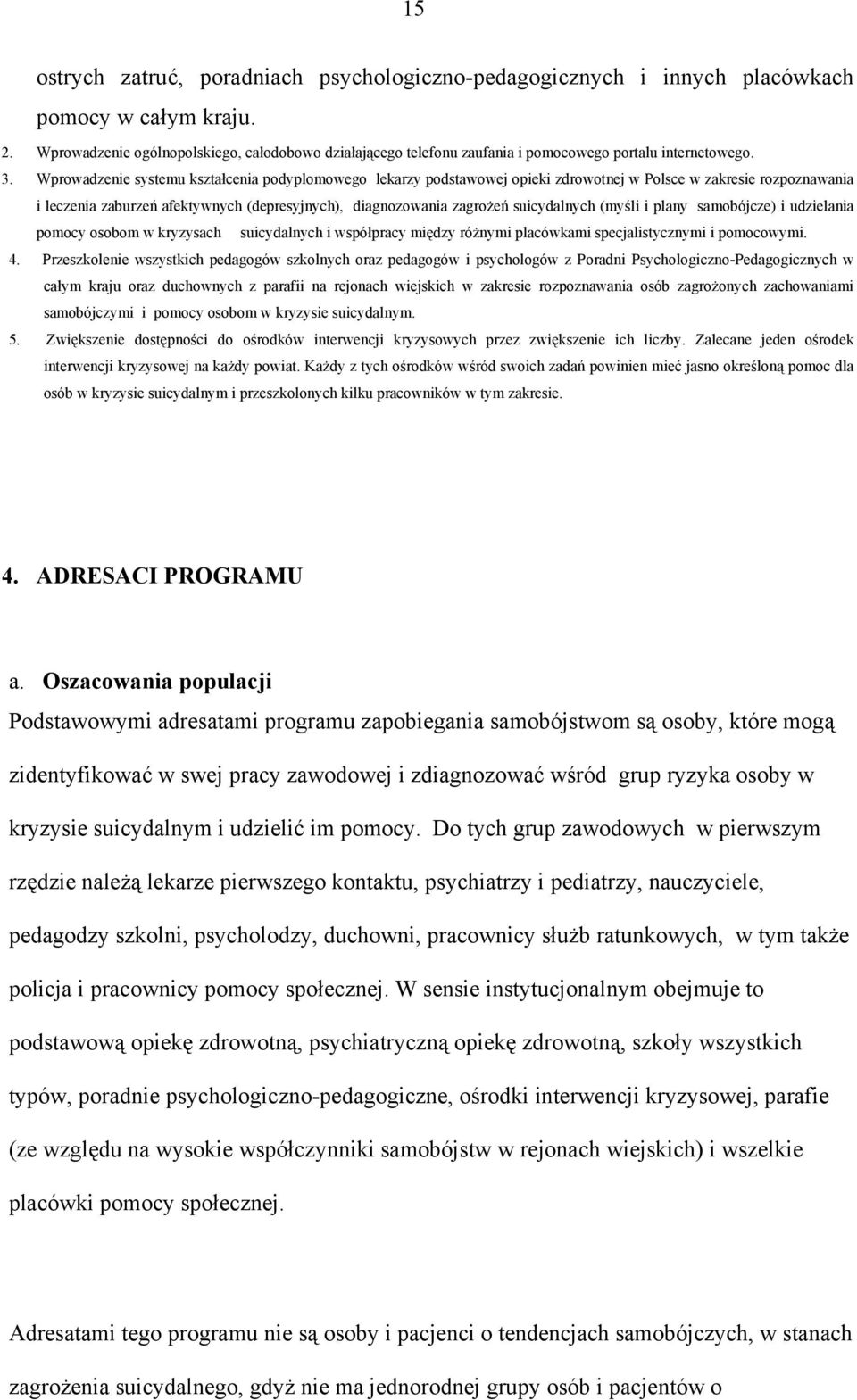 Wprowadzenie systemu kształcenia podyplomowego lekarzy podstawowej opieki zdrowotnej w Polsce w zakresie rozpoznawania i leczenia zaburzeń afektywnych (depresyjnych), diagnozowania zagrożeń