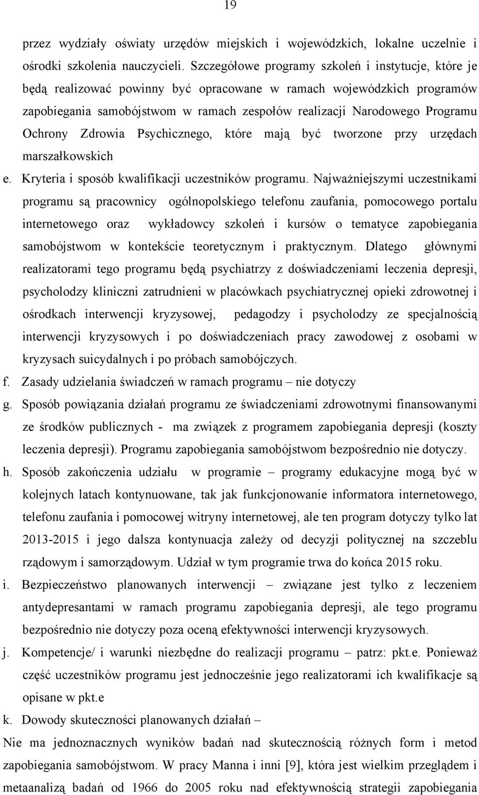Ochrony Zdrowia Psychicznego, które mają być tworzone przy urzędach marszałkowskich e. Kryteria i sposób kwalifikacji uczestników programu.
