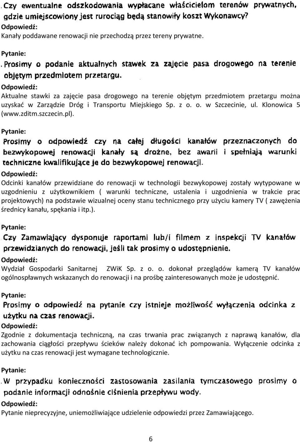 pl). Odcinki kanałów przewidziane do renowacji w technologii bezwykopowej zostały wytypowane w uzgodnieniu z użytkownikiem ( warunki techniczne, ustalenia i uzgodnienia w trakcie prac projektowych)