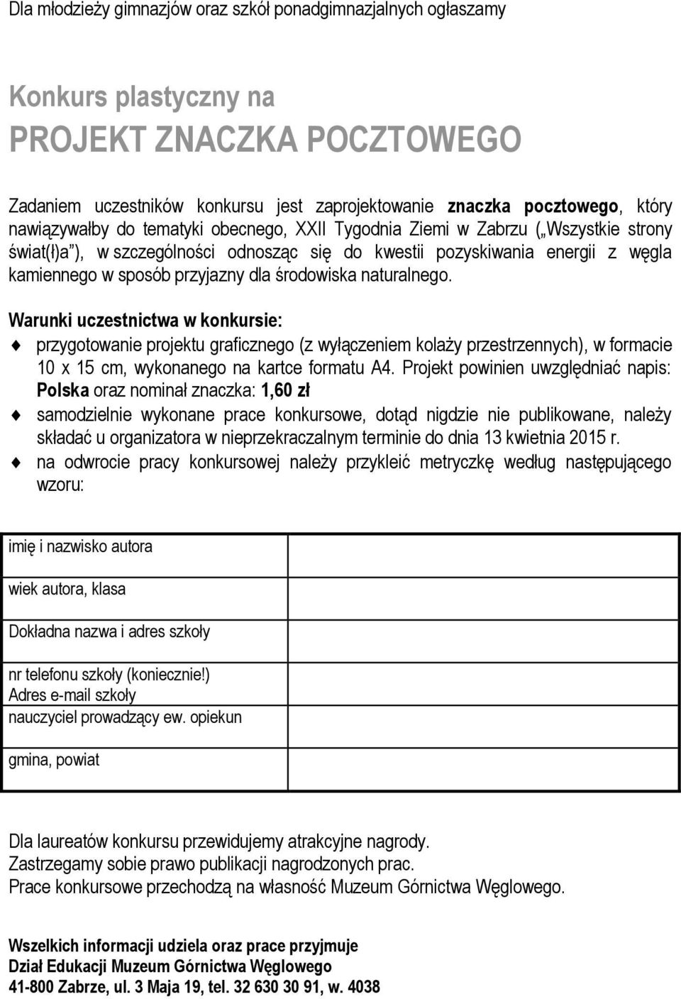 środowiska naturalnego. przygotowanie projektu graficznego (z wyłączeniem kolaży przestrzennych), w formacie 10 x 15 cm, wykonanego na kartce formatu A4.