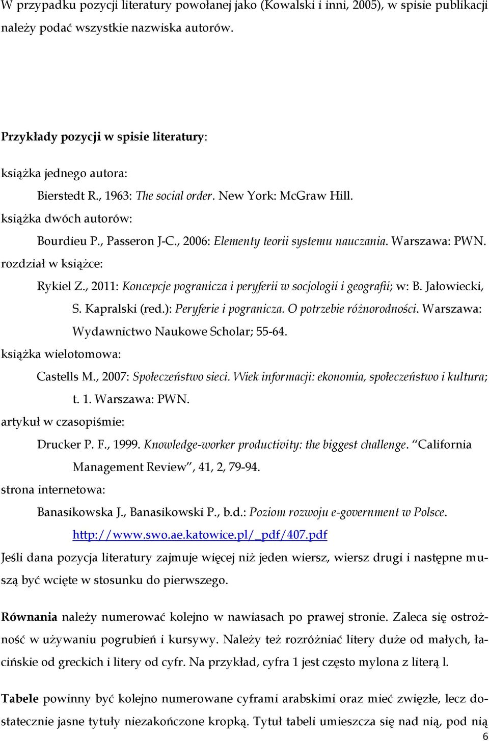 , 2006: Elementy teorii systemu nauczania. Warszawa: PWN. rozdział w książce: Rykiel Z., 2011: Koncepcje pogranicza i peryferii w socjologii i geografii; w: B. Jałowiecki, S. Kapralski (red.