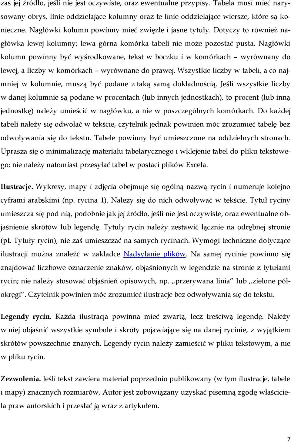 Nagłówki kolumn powinny być wyśrodkowane, tekst w boczku i w komórkach wyrównany do lewej, a liczby w komórkach wyrównane do prawej.