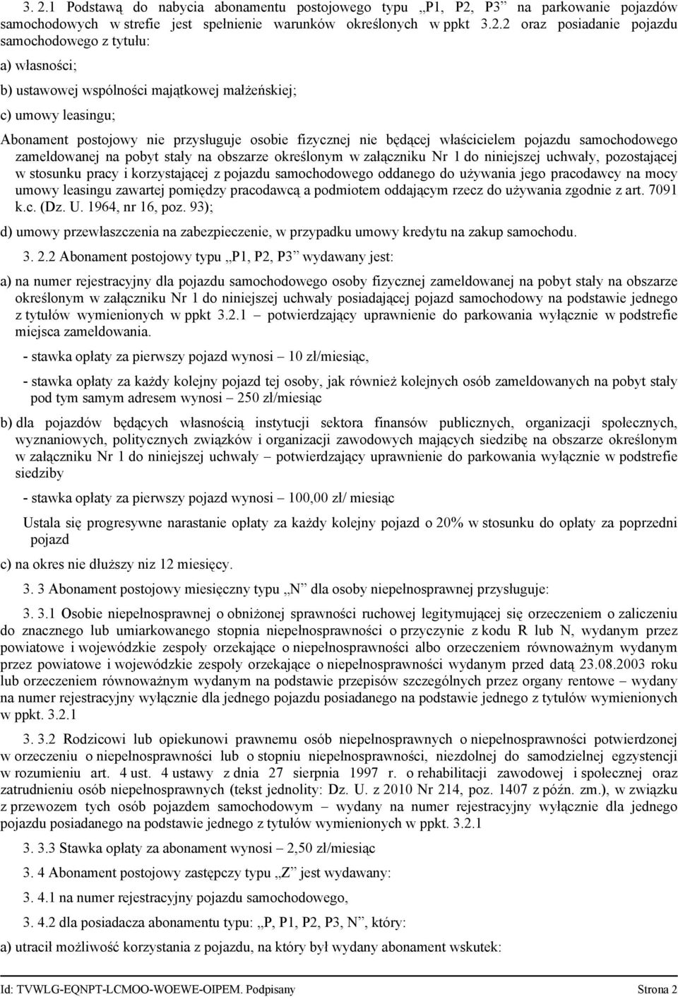 samochodowego zameldowanej na pobyt stały na obszarze określonym w załączniku Nr 1 do niniejszej uchwały, pozostającej w stosunku pracy i korzystającej z pojazdu samochodowego oddanego do używania