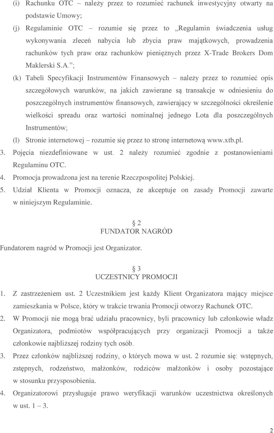 ; (k) Tabeli Specyfikacji Instrumentów Finansowych należy przez to rozumieć opis szczegółowych warunków, na jakich zawierane są transakcje w odniesieniu do poszczególnych instrumentów finansowych,