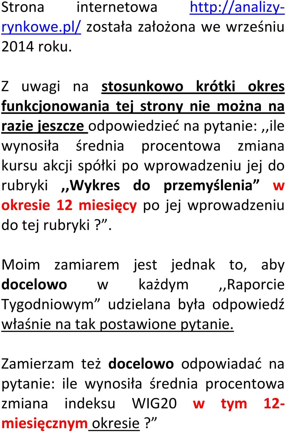 akcji spółki po wprowadzeniu jej do rubryki,,wykres do przemyślenia w okresie 12 miesięcy po jej wprowadzeniu do tej rubryki?
