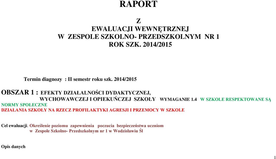 2014/2015 OBSZAR 1 : EFEKTY DZIAŁALNOŚCI DYDAKTYCZNEJ, WYCHOWAWCZEJ I OPIEKUŃCZEJ SZKOŁY WYMAGANIE 1.