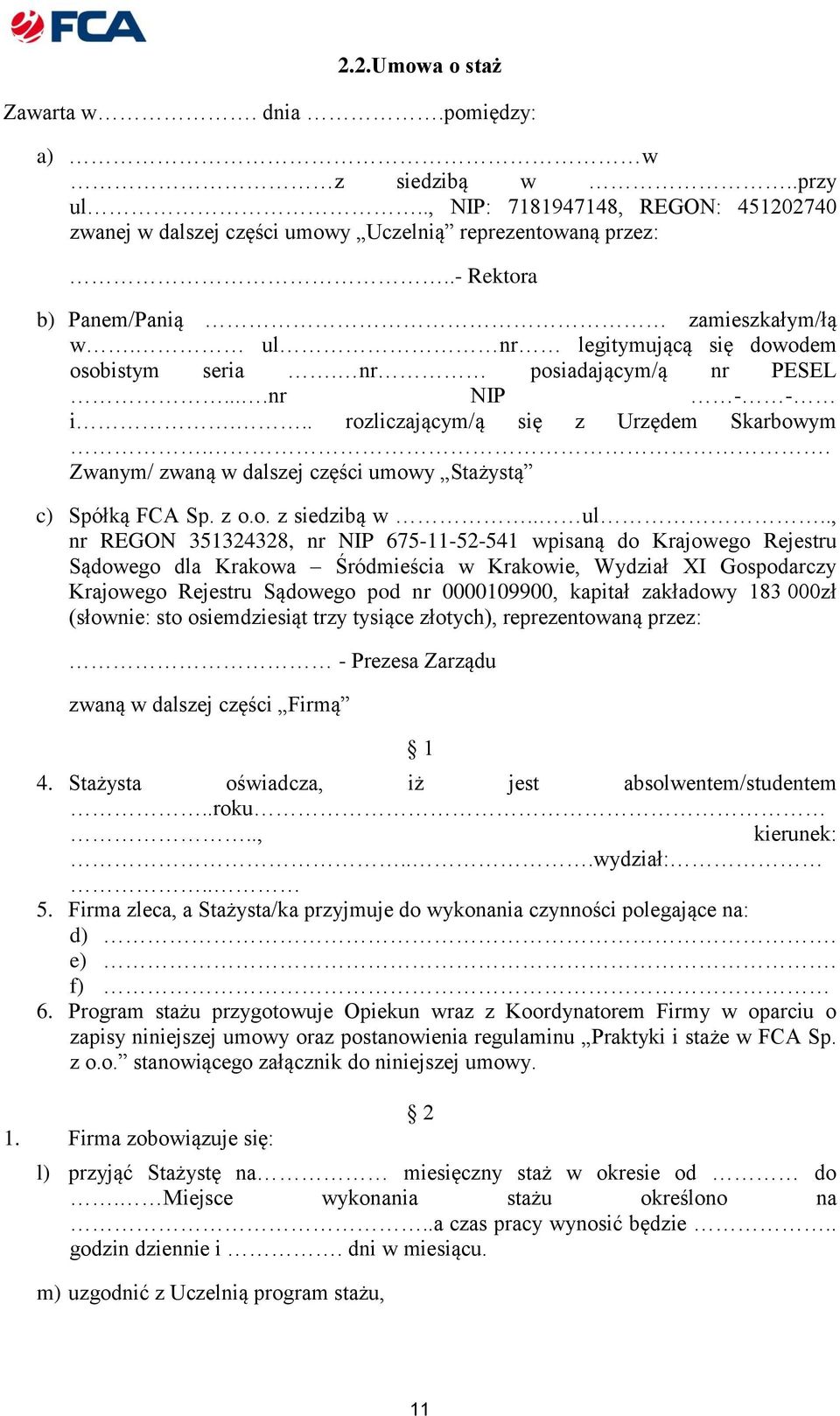 . Zwanym/ zwaną w dalszej części umowy Stażystą c) Spółką FCA Sp. z o.o. z siedzibą w.. ul.