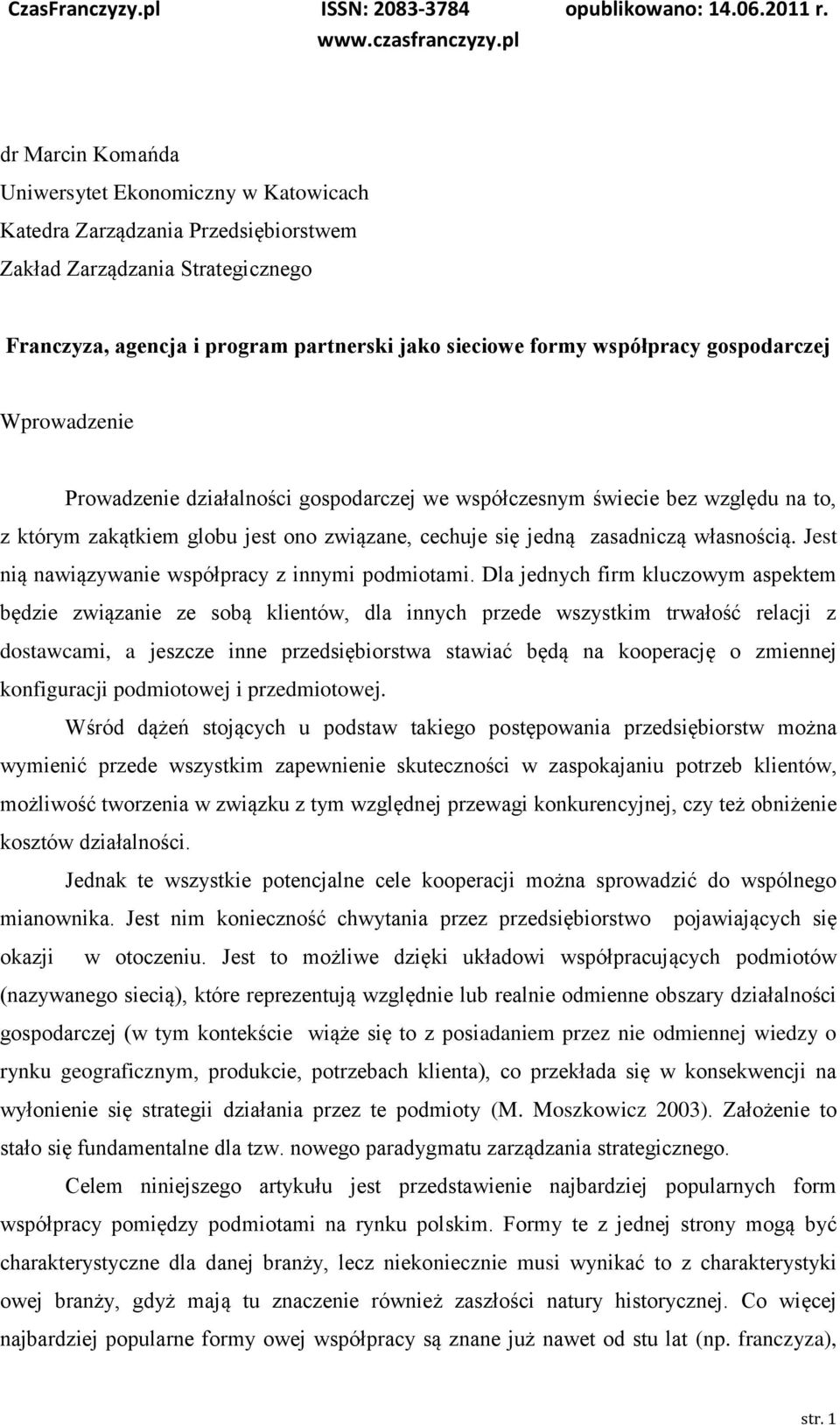 Jest nią nawiązywanie współpracy z innymi podmiotami.
