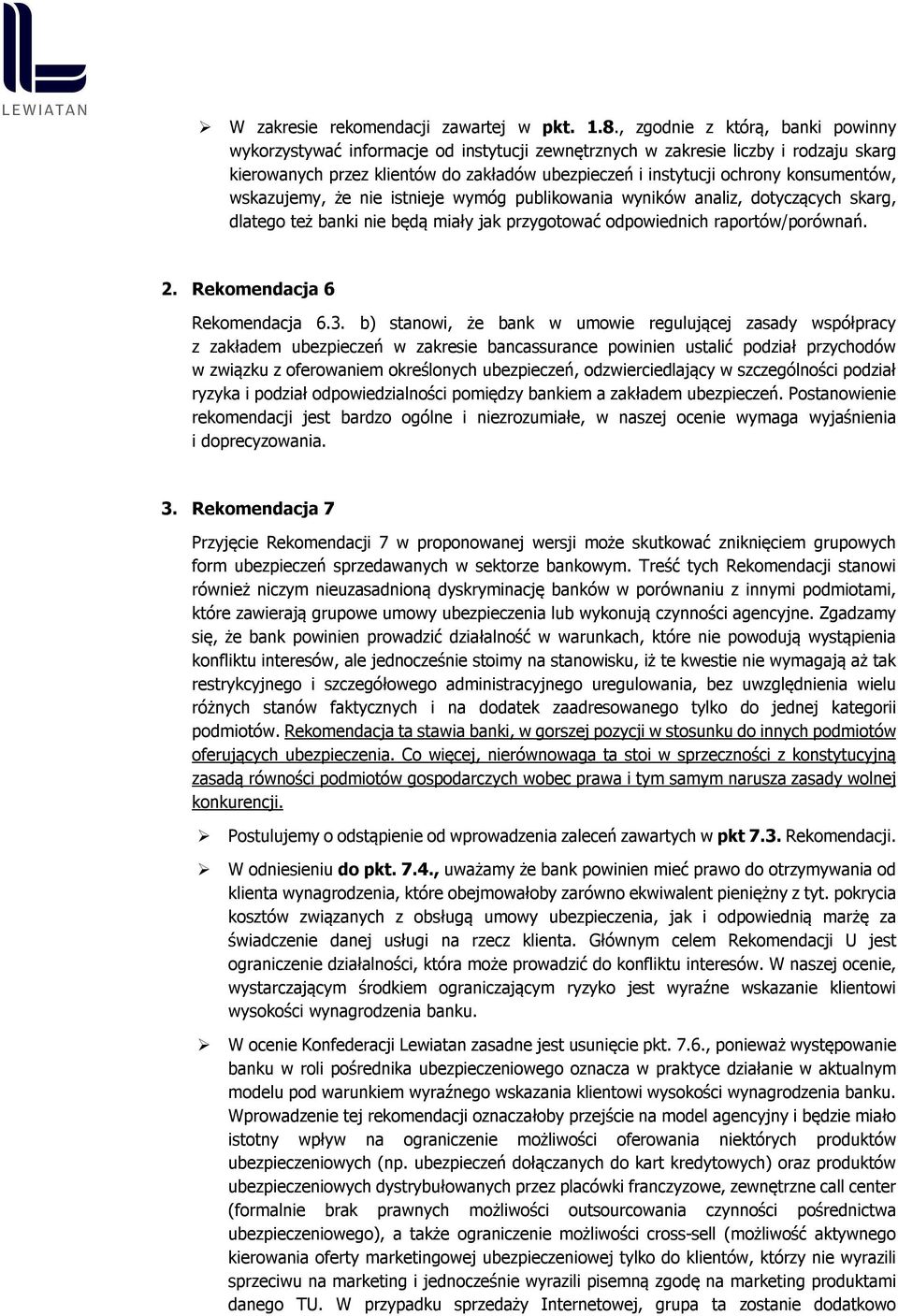 konsumentów, wskazujemy, że nie istnieje wymóg publikowania wyników analiz, dotyczących skarg, dlatego też banki nie będą miały jak przygotować odpowiednich raportów/porównań. 2.