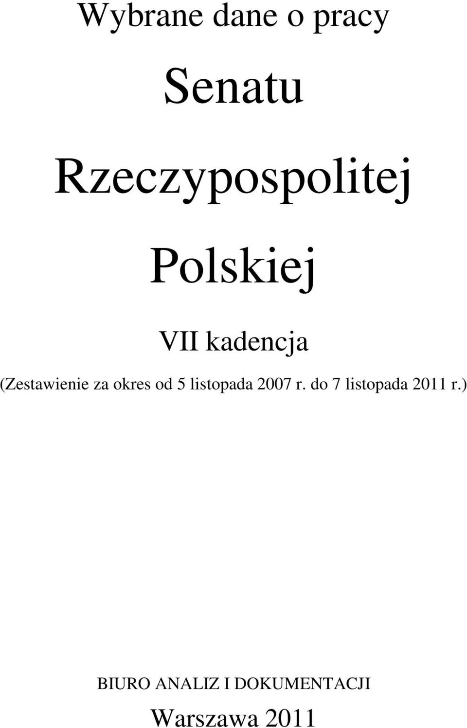 okres od 5 listopada 2007 r.