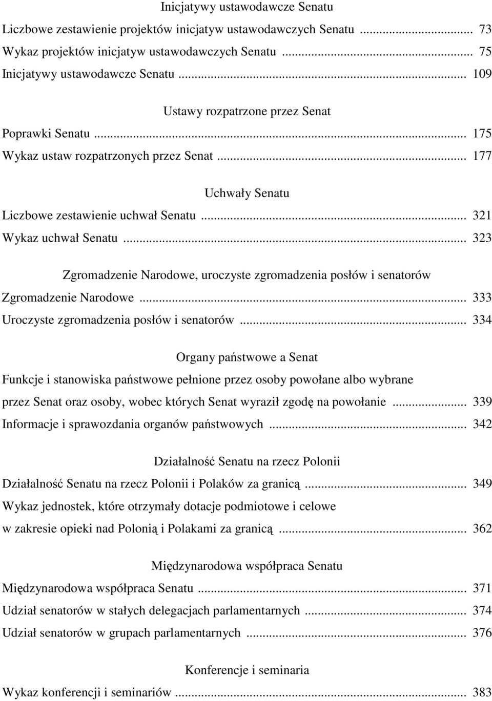 .. 323 Zgromadzenie Narodowe, uroczyste zgromadzenia posłów i senatorów Zgromadzenie Narodowe... 333 Uroczyste zgromadzenia posłów i senatorów.