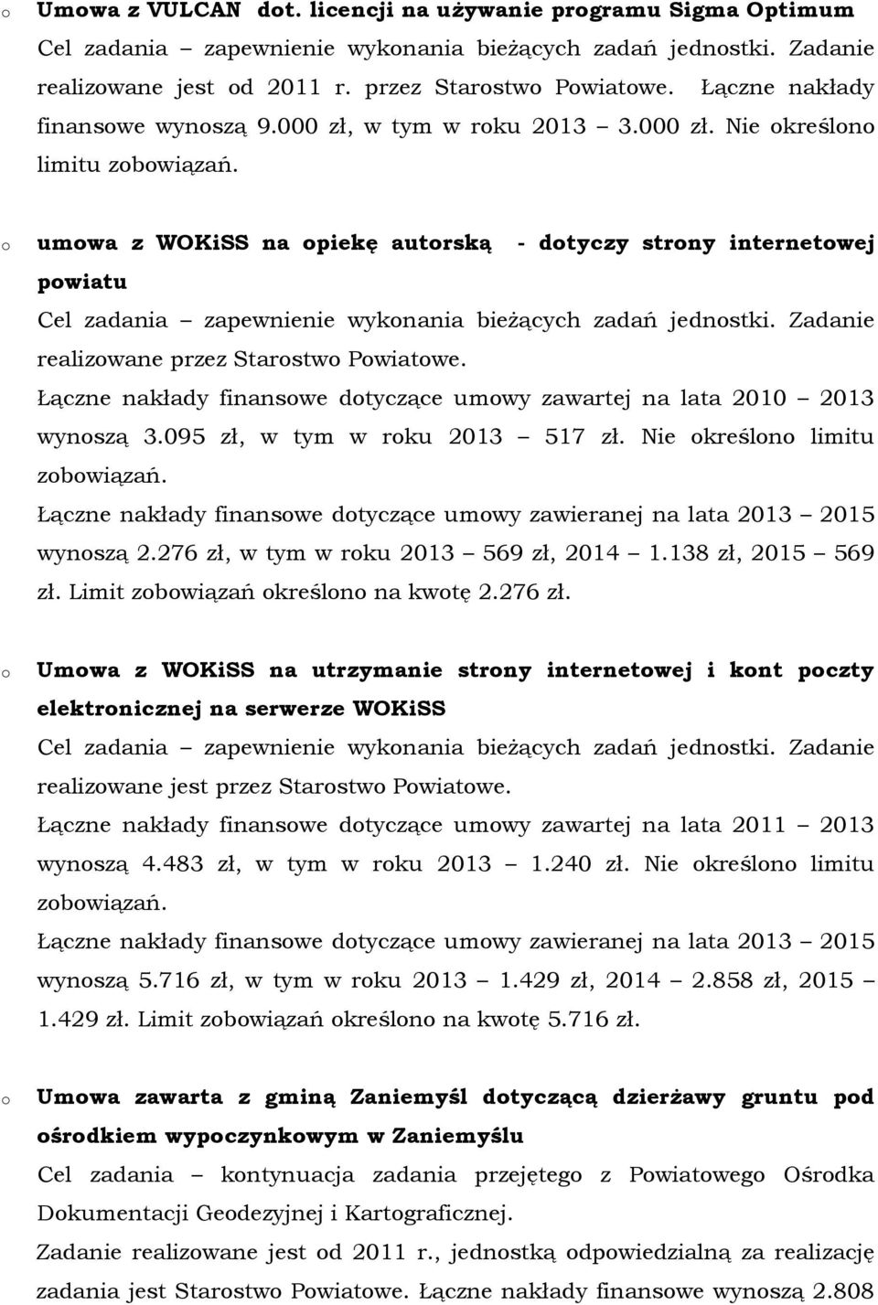 umwa z WOKiSS na piekę autrską - dtyczy strny internetwej pwiatu Cel zadania zapewnienie wyknania bieŝących zadań jednstki. Zadanie realizwane przez Starstw Pwiatwe.