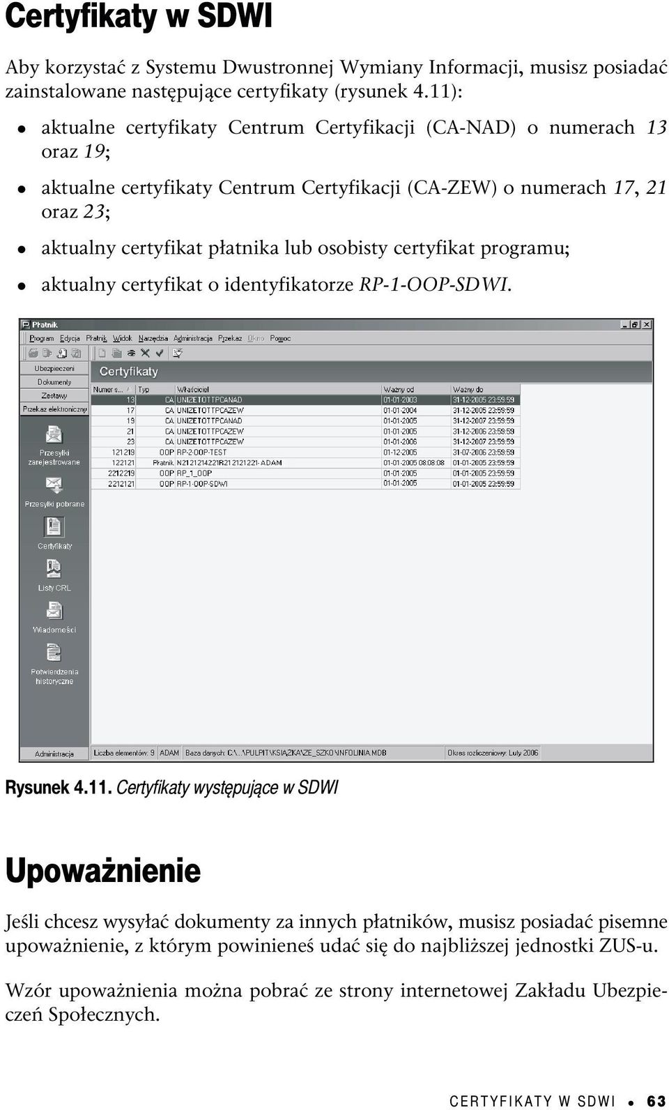 płatnika lub osobisty certyfikat programu; aktualny certyfikat o identyfikatorze RP-1-OOP-SDWI. Rysunek 4.11.