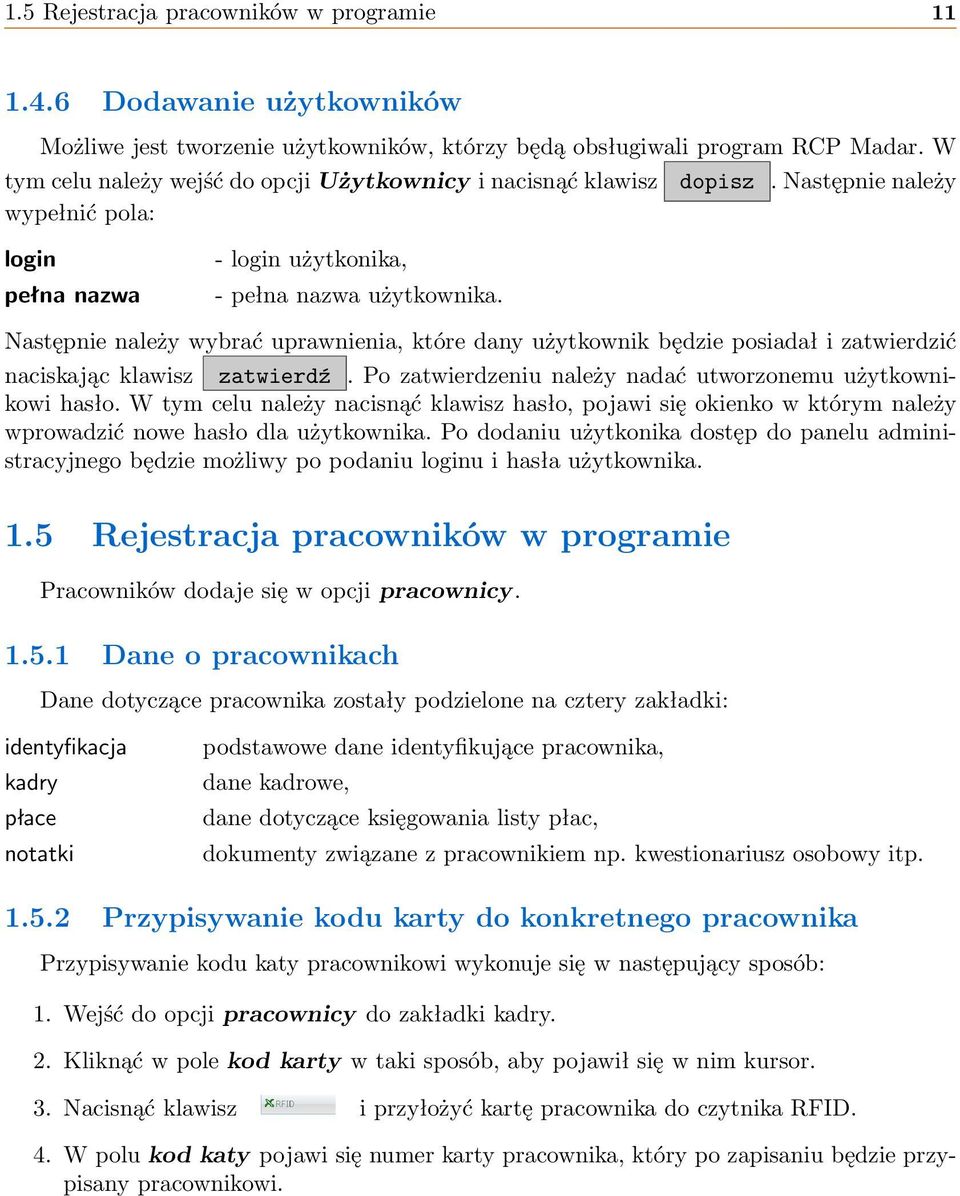 Następnie należy wybrać uprawnienia, które dany użytkownik będzie posiadał i zatwierdzić naciskając klawisz zatwierdź. Po zatwierdzeniu należy nadać utworzonemu użytkownikowi hasło.