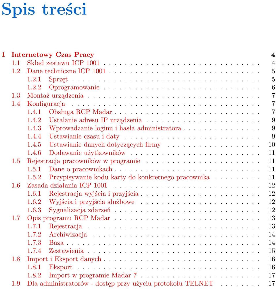 ..................... 9 1.4.3 Wprowadzanie loginu i hasła administratora............... 9 1.4.4 Ustawianie czasu i daty.......................... 9 1.4.5 Ustawianie danych dotyczących firmy.................. 10 1.