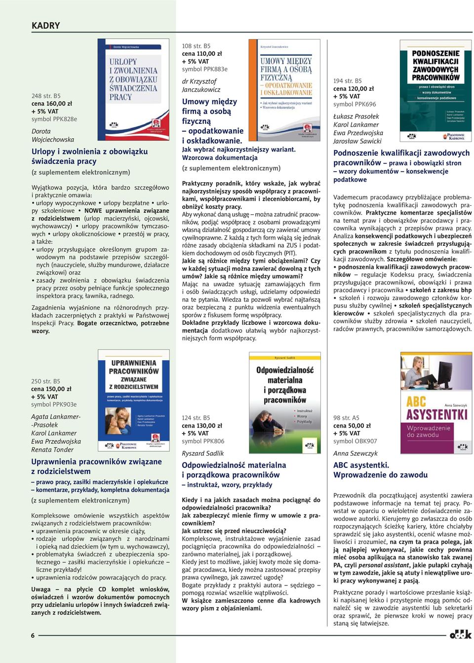 bezpłatne urlopy szkoleniowe NOWE uprawnienia związane z rodzicielstwem (urlop macierzyński, ojcowski, wychowawczy) urlopy pracowników tymczasowych urlopy okolicznościowe przestój w pracy, a także: