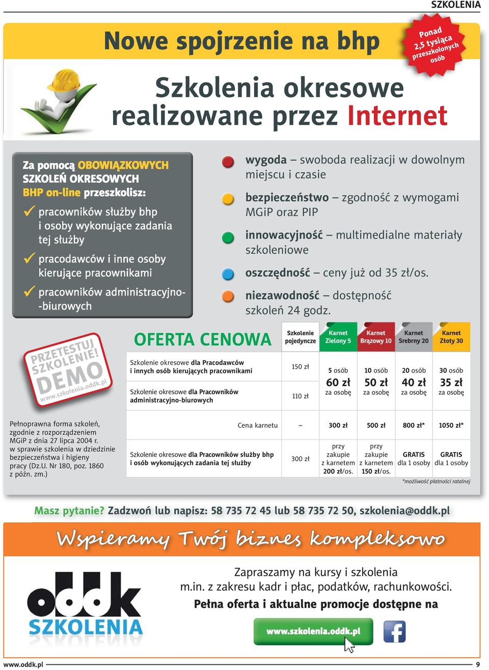 pl OFERTA CENOWA Szkolenie okresowe dla Pracodawców i innych osób kierujących pracownikami Szkolenie okresowe dla Pracowników administracyjno-biurowych 150 zł 110 zł 5 osób 60 zł za osobę 10 osób 50