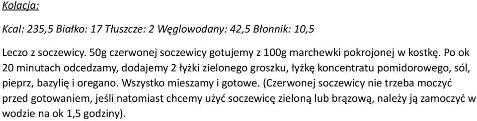 Po ok 20 minutach odcedzamy, dodajemy 2 łyżki zielonego groszku, łyżkę koncentratu pomidorowego, sól, pieprz, bazylię i