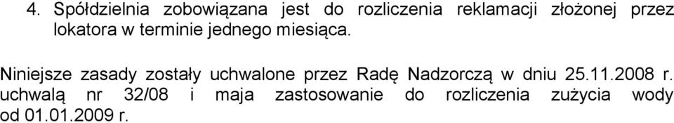 Niniejsze zasady zostały uchwalone przez Radę Nadzorczą w dniu 25.