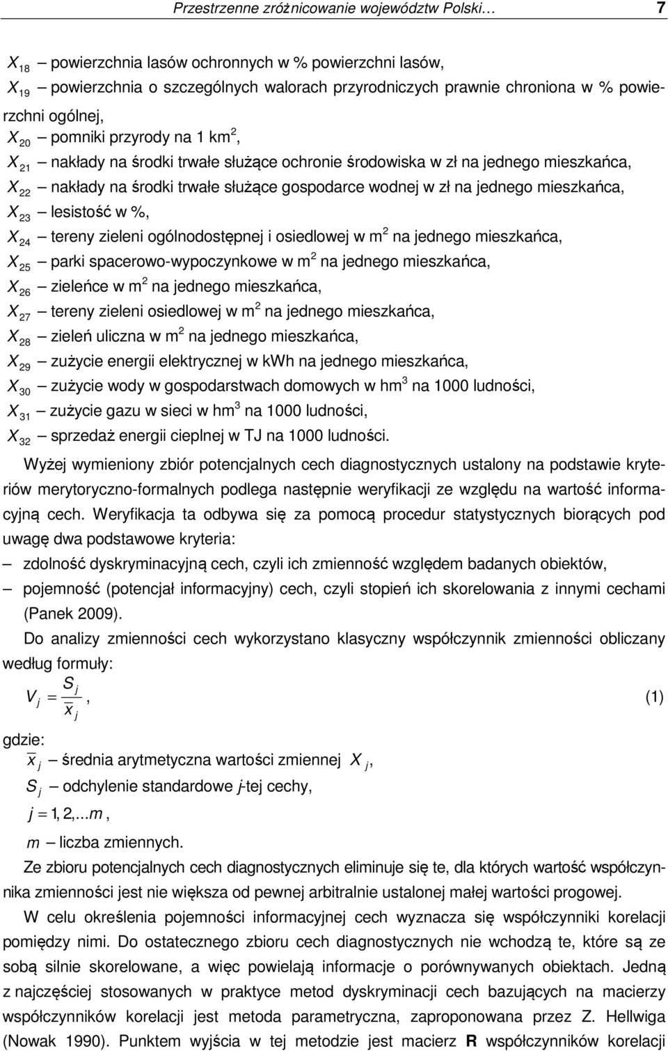 mieszkańca, 22 X lesistość w %, 23 X tereny zieleni ogólnodostępne i osiedlowe w m 2 na ednego mieszkańca, 24 X parki spacerowo-wypoczynkowe w m 2 na ednego mieszkańca, 25 X zieleńce w m 2 na ednego