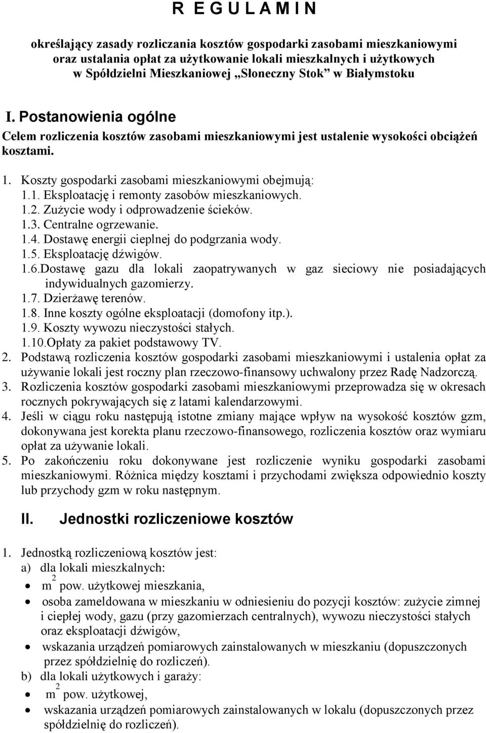1.2. Zużycie wody i odprowadzenie ścieków. 1.3. Centralne ogrzewanie. 1.4. Dostawę energii cieplnej do podgrzania wody. 1.5. Eksploatację dźwigów. 1.6.