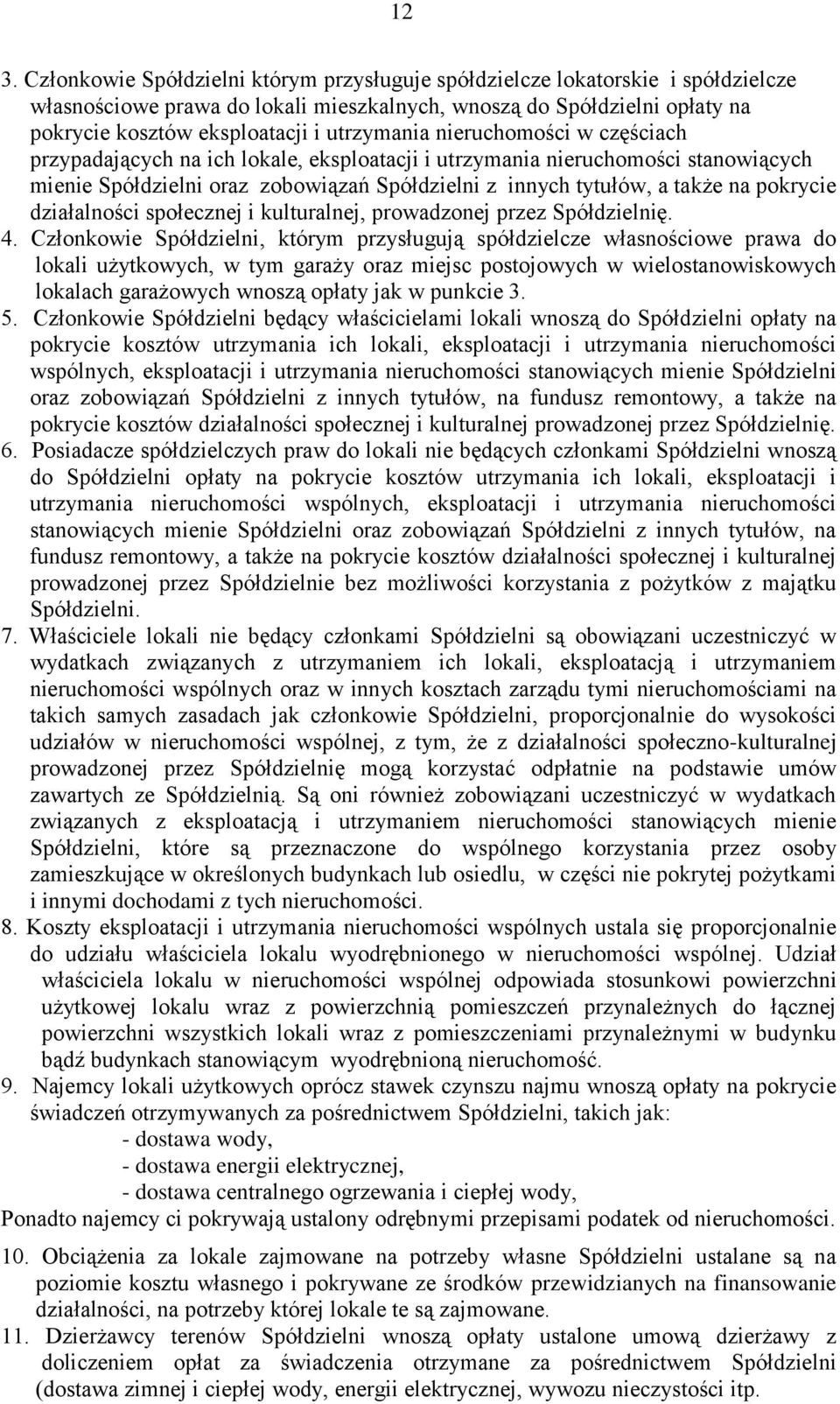 pokrycie działalności społecznej i kulturalnej, prowadzonej przez Spółdzielnię. 4.