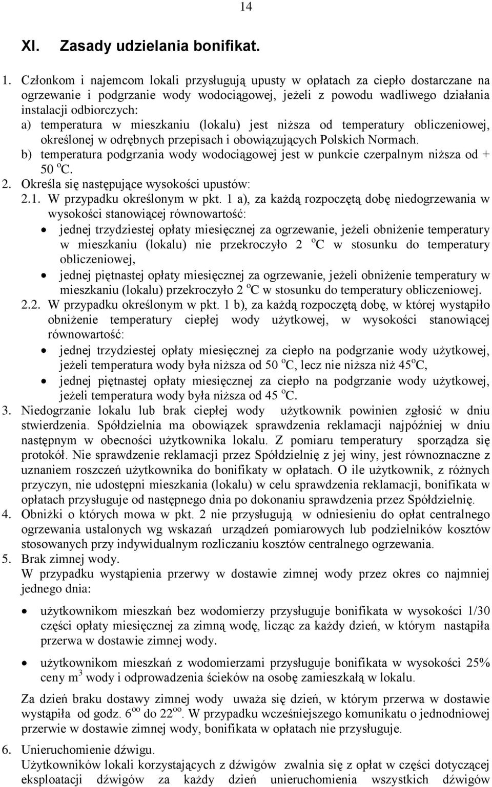 w mieszkaniu (lokalu) jest niższa od temperatury obliczeniowej, określonej w odrębnych przepisach i obowiązujących Polskich Normach.