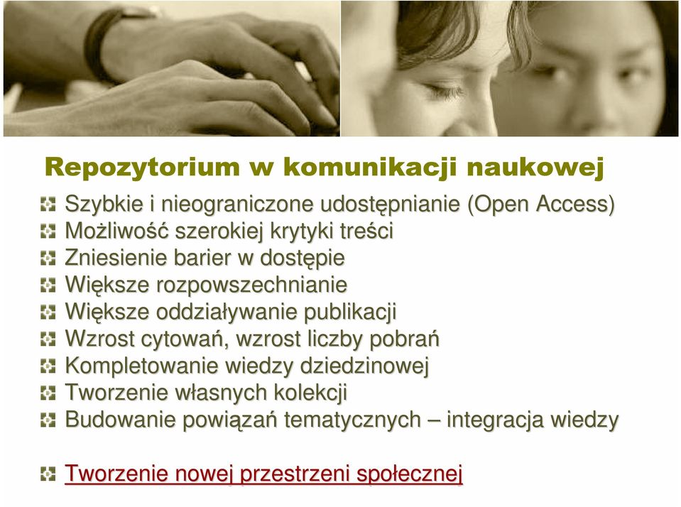 oddziaływanie publikacji Wzrost cytowań,, wzrost liczby pobrań Kompletowanie wiedzy dziedzinowej