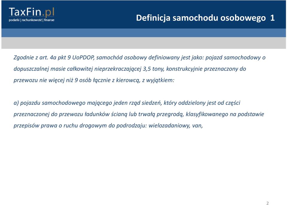tony, konstrukcyjnie przeznaczony do przewozu nie więcej niż 9 osób łącznie z kierowcą, z wyjątkiem: a)pojazdu samochodowego