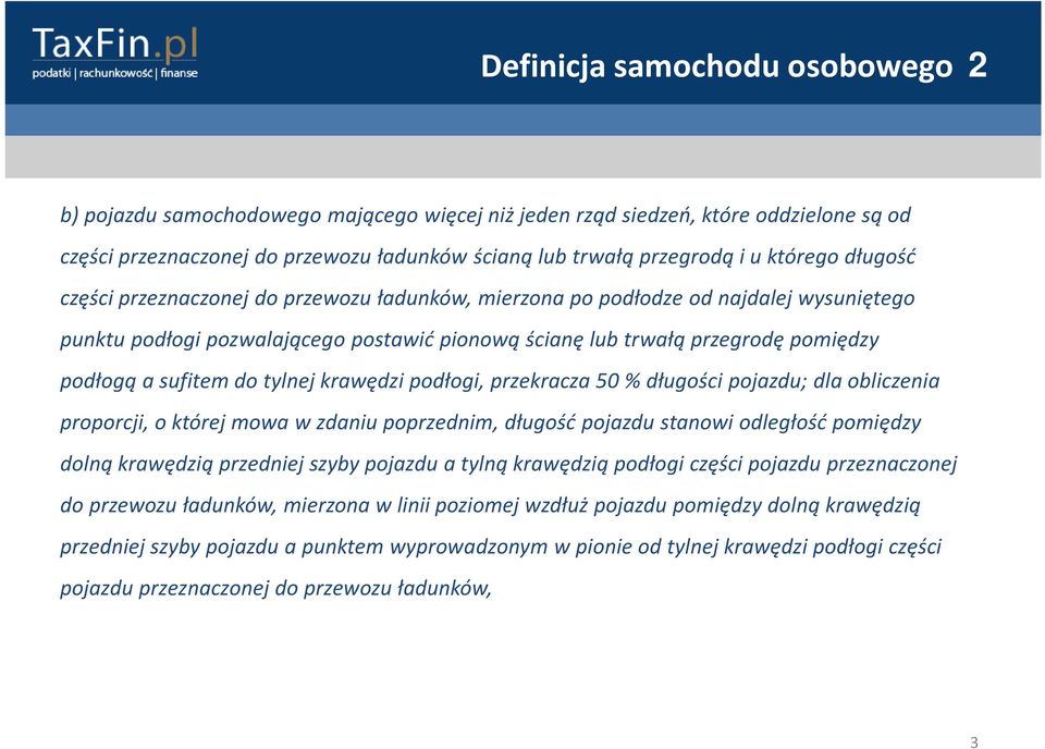 tylnej krawędzi podłogi, przekracza 50 % długości pojazdu; dla obliczenia proporcji, o której mowa w zdaniu poprzednim, długość pojazdu stanowi odległość pomiędzy dolną krawędzią przedniej szyby