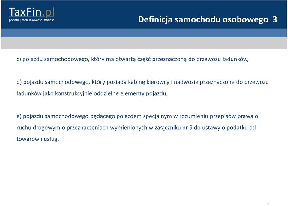 jako konstrukcyjnie oddzielne elementy pojazdu, e)pojazdu samochodowego będącego pojazdem specjalnym w