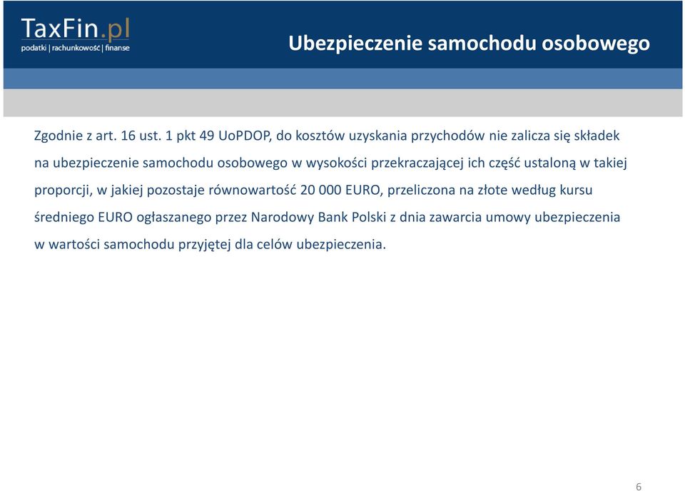 wysokości przekraczającej ich część ustaloną w takiej proporcji, w jakiej pozostaje równowartość 20000 EURO,